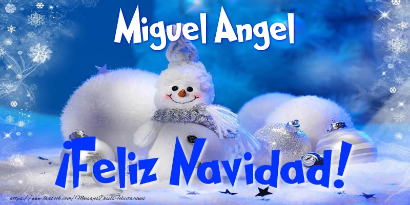 Felicitaciones de Navidad - Muñeco De Nieve | Miguel Angel ¡Feliz Navidad!