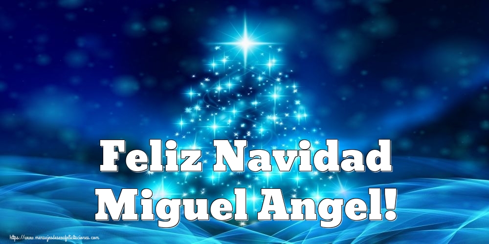 Felicitaciones de Navidad - Feliz Navidad Miguel Angel!