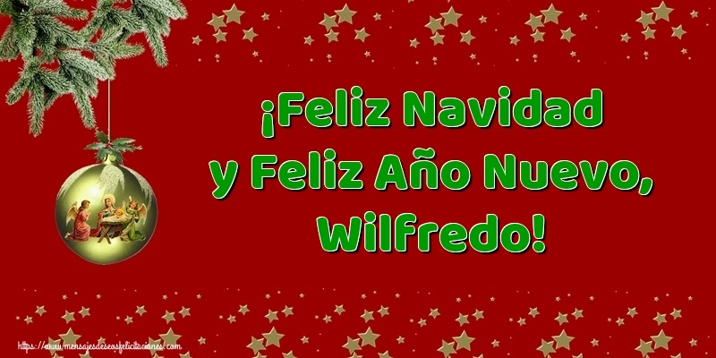 Felicitaciones de Navidad - ¡Feliz Navidad y Feliz Año Nuevo, Wilfredo!