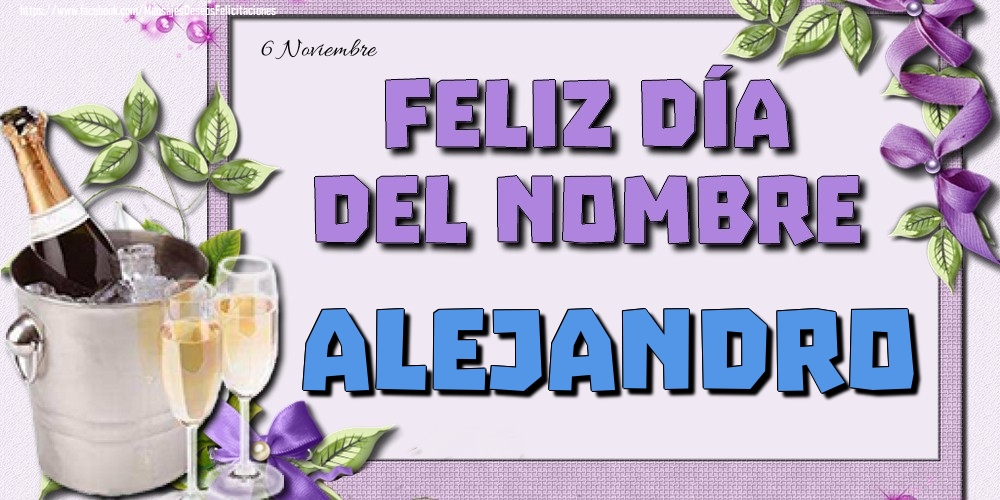 Felicitaciones de Onomástica - 6 Noviembre - Feliz día del nombre Alejandro!