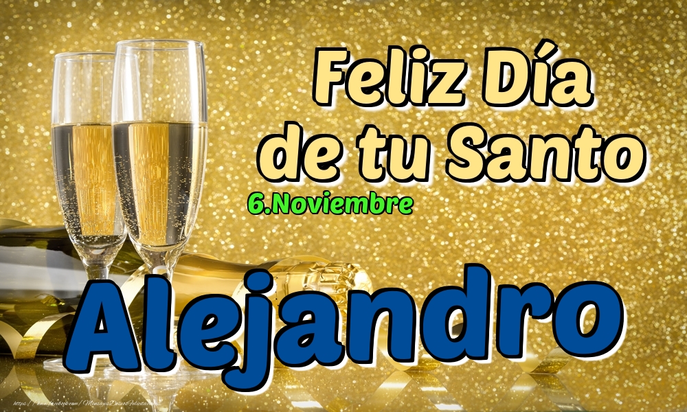 Felicitaciones de Onomástica - 6.Noviembre - Feliz Día de tu Santo Alejandro!