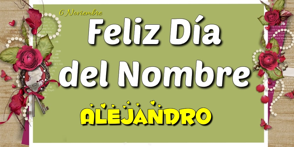 Felicitaciones de Onomástica - Feliz Día del Nombre, Alejandro! 6 Noviembre