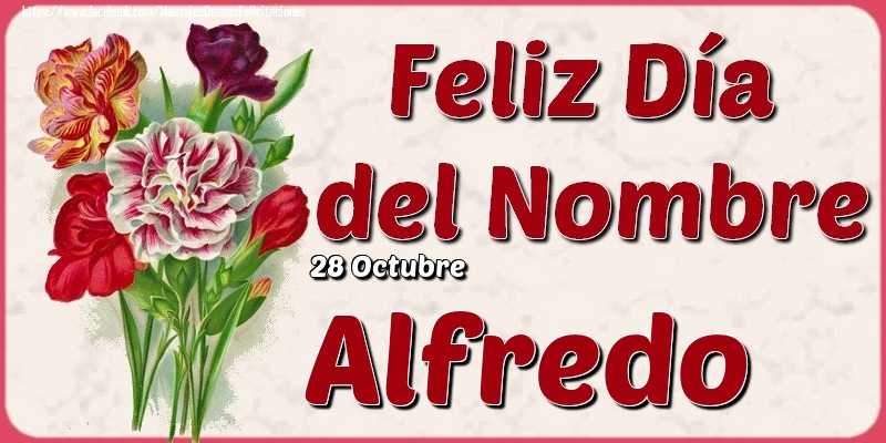Felicitaciones de Onomástica - 28 Octubre - Feliz Día del Nombre Alfredo!