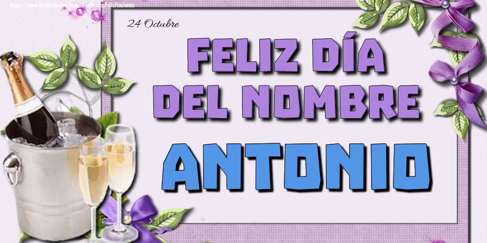 Felicitaciones de Onomástica - 24 Octubre - Feliz día del nombre Antonio!