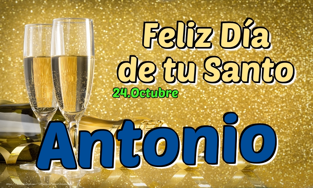 Felicitaciones de Onomástica - 24.Octubre - Feliz Día de tu Santo Antonio!