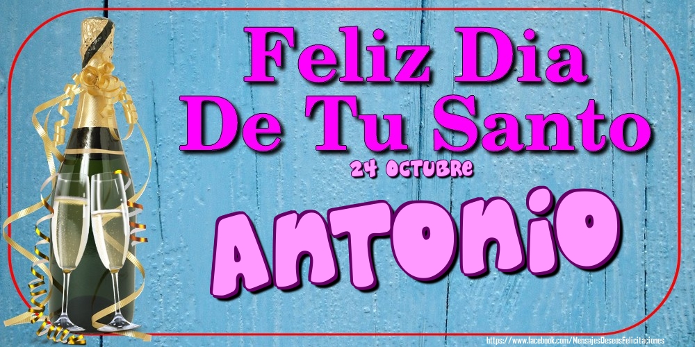 Felicitaciones de Onomástica - 24 Octubre - Feliz Dia De Tu Santo Antonio!