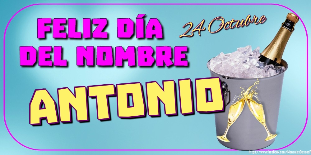 Felicitaciones de Onomástica - 24 Octubre - Feliz Día del Nombre Antonio!