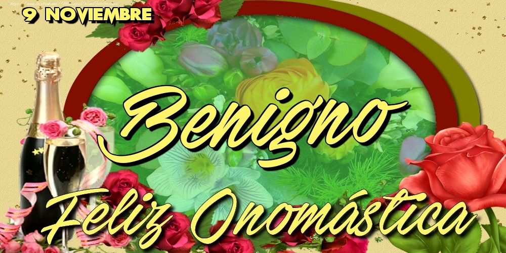 Felicitaciones de Onomástica - 9 Noviembre - Feliz Día de tu Santo Benigno!Feliz Onomástica