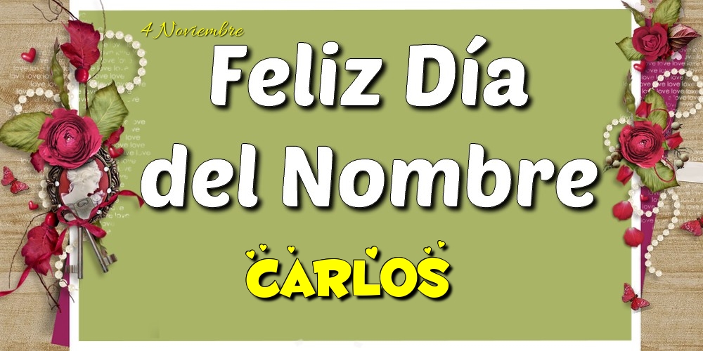 Felicitaciones de Onomástica - Feliz Día del Nombre, Carlos! 4 Noviembre