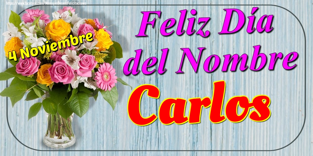 Felicitaciones de Onomástica - 4 Noviembre - Feliz Día del Nombre Carlos!