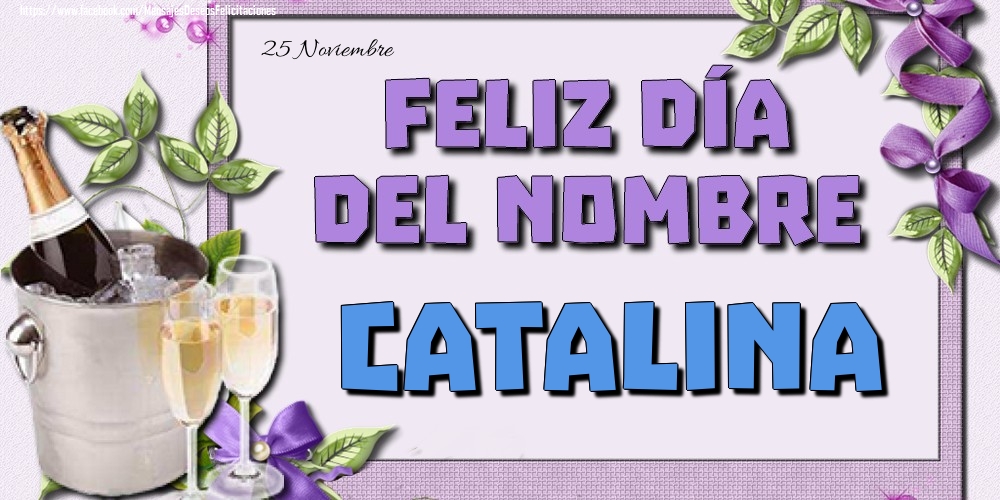 Felicitaciones de Onomástica - 25 Noviembre - Feliz día del nombre Catalina!