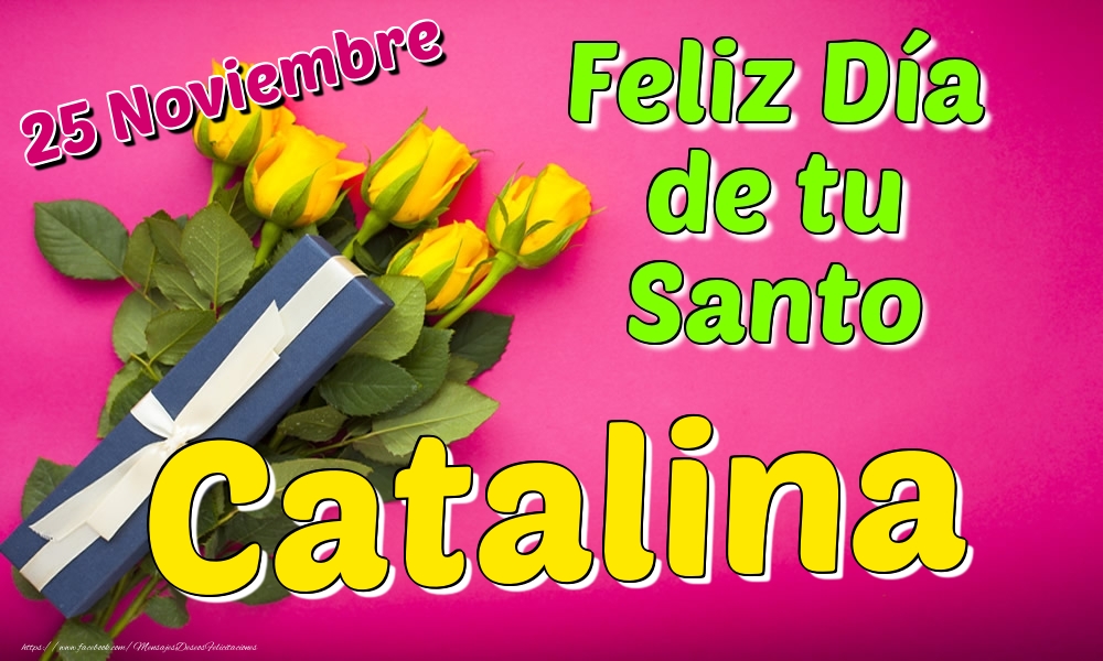Felicitaciones de Onomástica - 25 Noviembre - Feliz Día de tu Santo Catalina!