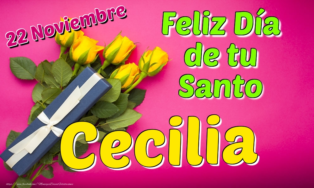 Felicitaciones de Onomástica - 22 Noviembre - Feliz Día de tu Santo Cecilia!