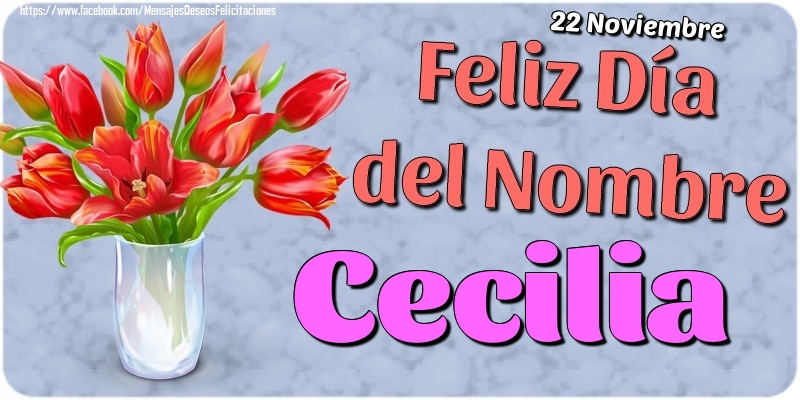 Felicitaciones de Onomástica - 22 Noviembre - Feliz Día del Nombre Cecilia!
