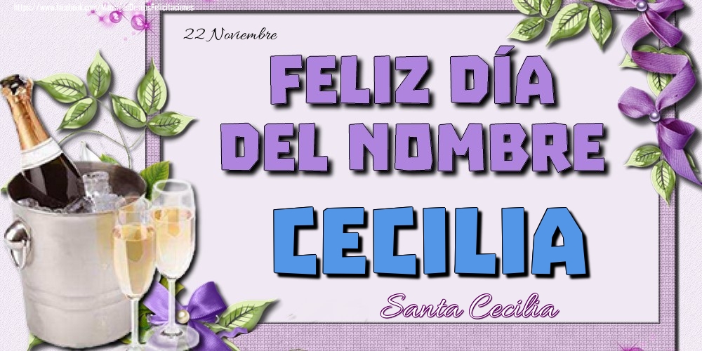 Felicitaciones de Onomástica - 22 Noviembre - Feliz día del nombre Cecilia!Santa Cecilia