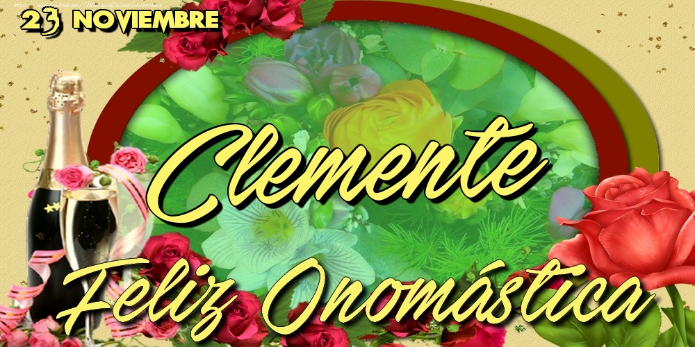 Felicitaciones de Onomástica - 23 Noviembre - Feliz Día de tu Santo Clemente!Feliz Onomástica