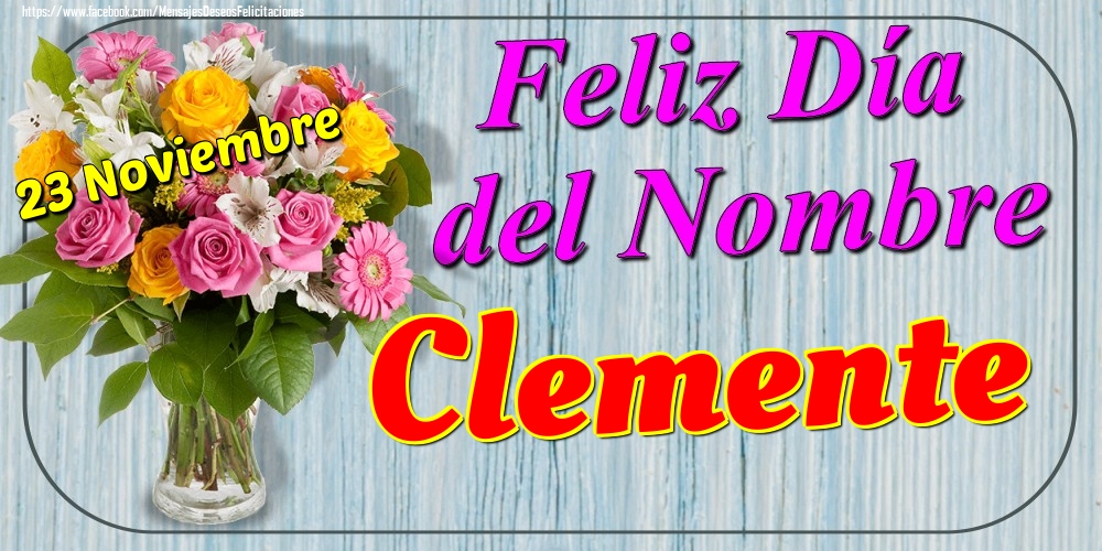 Felicitaciones de Onomástica - 23 Noviembre - Feliz Día del Nombre Clemente!