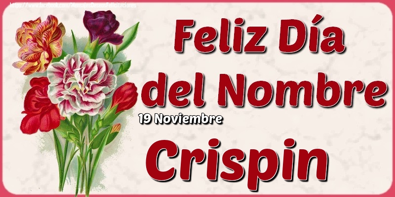 Felicitaciones de Onomástica - 19 Noviembre - Feliz Día del Nombre Crispin!