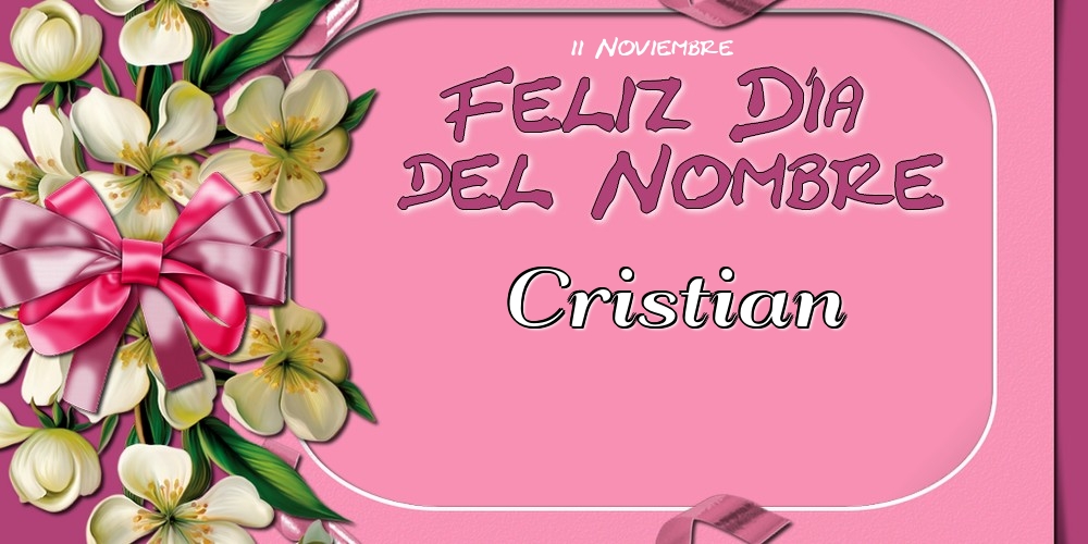 Felicitaciones de Onomástica - Feliz Día del Nombre, Cristian! 11 Noviembre