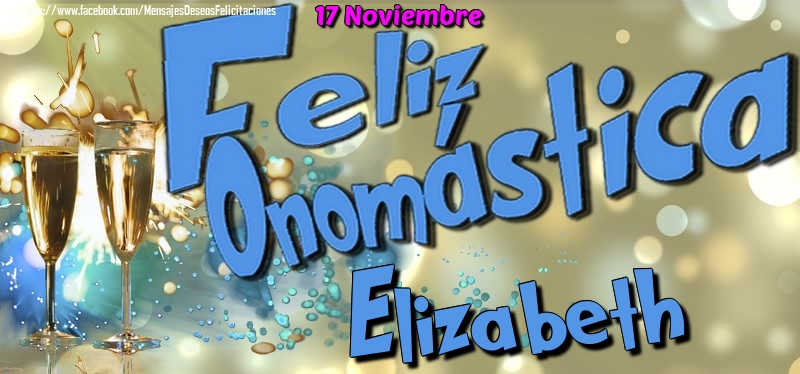 Felicitaciones de Onomástica - 17 Noviembre - Feliz Onomástica Elizabeth!