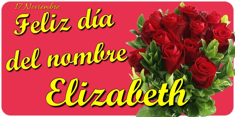 Felicitaciones de Onomástica - Feliz Día del Nombre, Elizabeth! 17 Noviembre