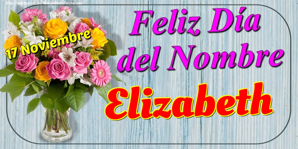 Felicitaciones de Onomástica - 17 Noviembre - Feliz Día del Nombre Elizabeth!