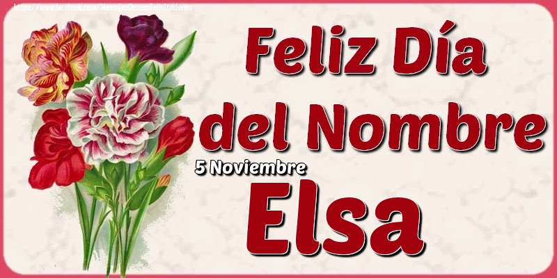 Felicitaciones de Onomástica - 5 Noviembre - Feliz Día del Nombre Elsa!