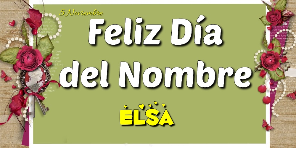Felicitaciones de Onomástica - Feliz Día del Nombre, Elsa! 5 Noviembre