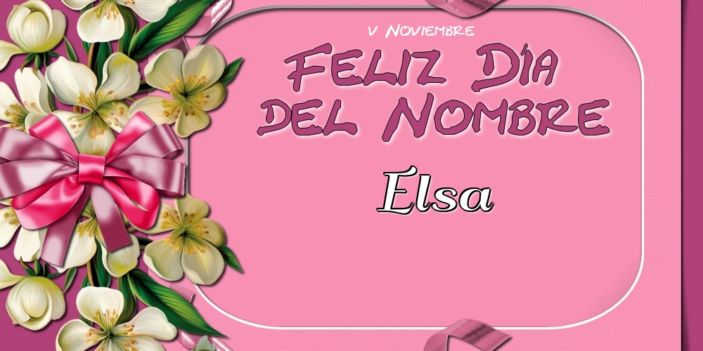 Felicitaciones de Onomástica - Feliz Día del Nombre, Elsa! 5 Noviembre