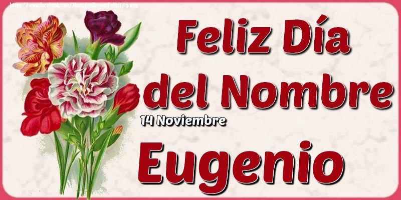 Felicitaciones de Onomástica - 14 Noviembre - Feliz Día del Nombre Eugenio!
