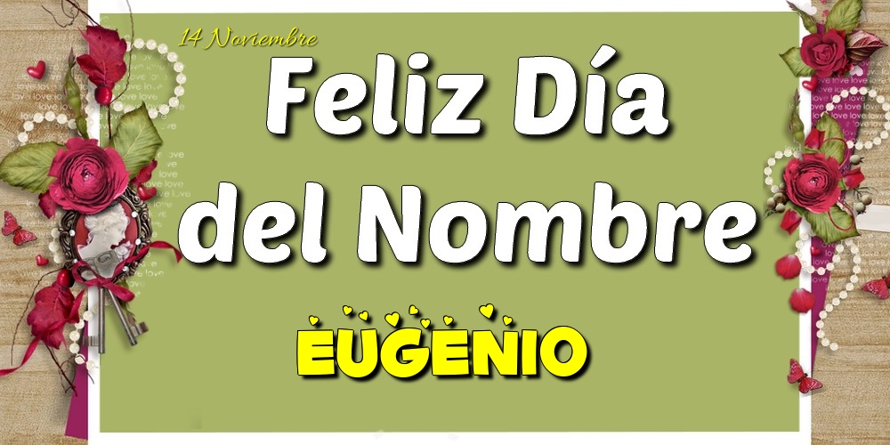 Felicitaciones de Onomástica - Feliz Día del Nombre, Eugenio! 14 Noviembre
