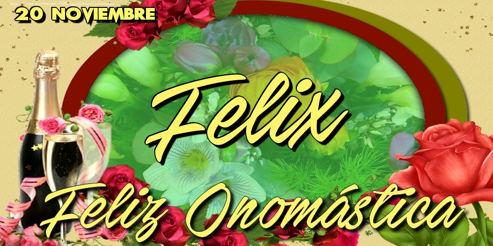 Felicitaciones de Onomástica - 20 Noviembre - Feliz Día de tu Santo Felix!Feliz Onomástica
