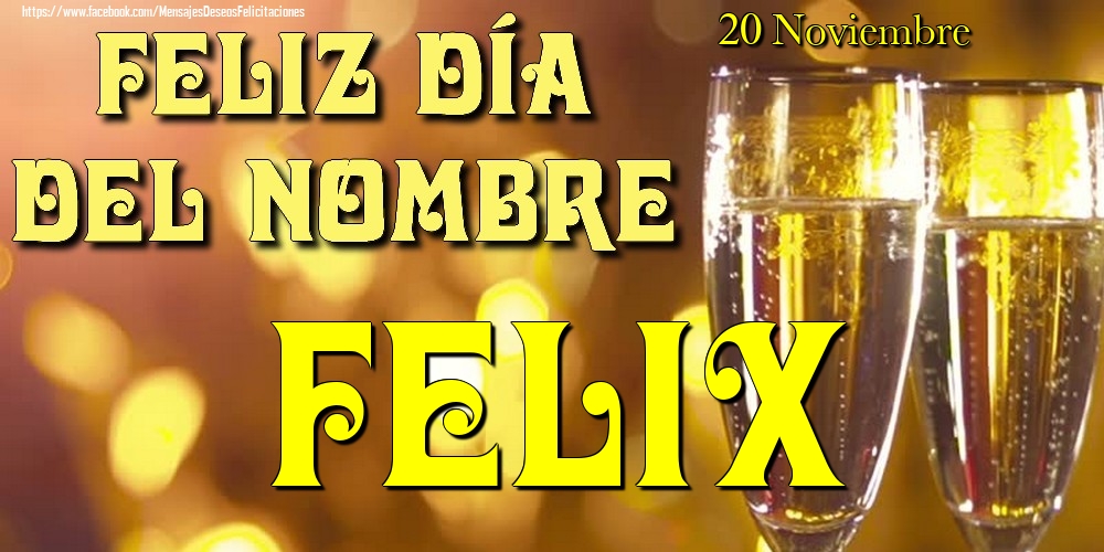 Felicitaciones de Onomástica - 20 Noviembre - Feliz día del nombre Felix!