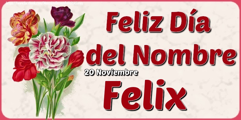 Felicitaciones de Onomástica - 20 Noviembre - Feliz Día del Nombre Felix!