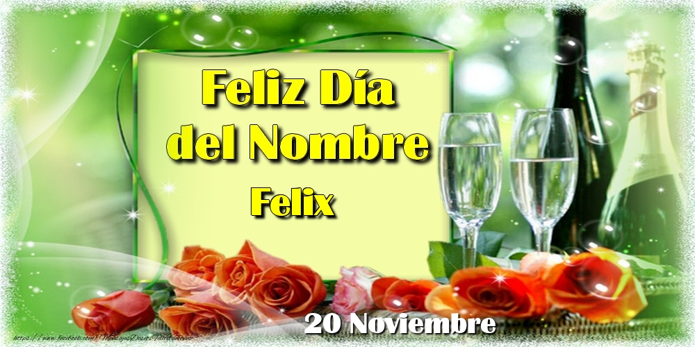 Felicitaciones de Onomástica - Feliz Día del Nombre Felix! 20 Noviembre