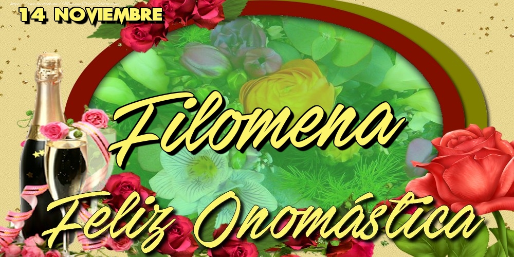 Felicitaciones de Onomástica - 14 Noviembre - Feliz Día de tu Santo Filomena!Feliz Onomástica