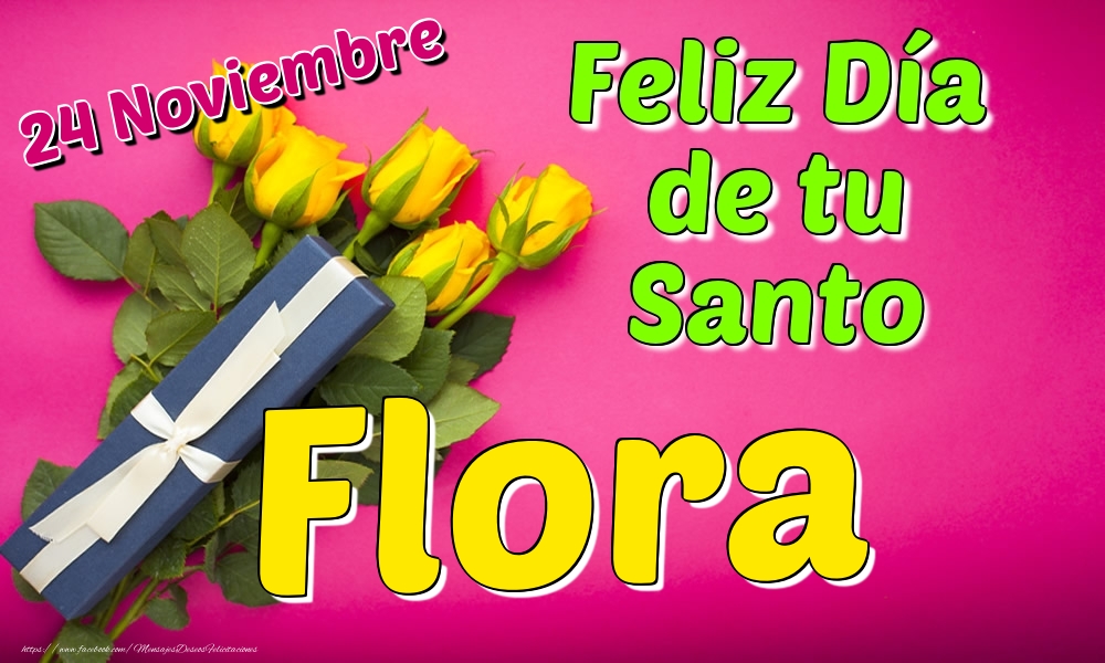 Felicitaciones de Onomástica - 24 Noviembre - Feliz Día de tu Santo Flora!