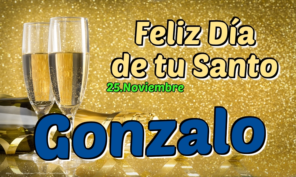 Felicitaciones de Onomástica - 25.Noviembre - Feliz Día de tu Santo Gonzalo!