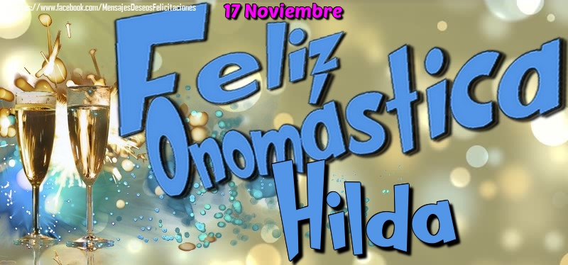Felicitaciones de Onomástica - 17 Noviembre - Feliz Onomástica Hilda!