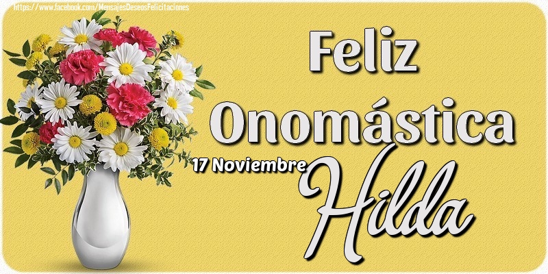 Felicitaciones de Onomástica - 17 Noviembre - Feliz Onomástica Hilda!