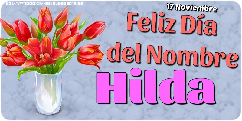 Felicitaciones de Onomástica - 17 Noviembre - Feliz Día del Nombre Hilda!