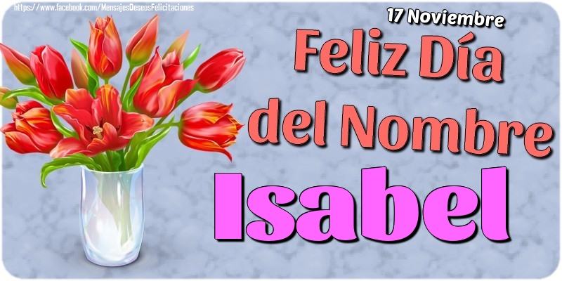 Felicitaciones de Onomástica - 17 Noviembre - Feliz Día del Nombre Isabel!