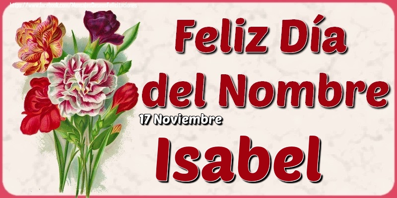 Felicitaciones de Onomástica - 17 Noviembre - Feliz Día del Nombre Isabel!
