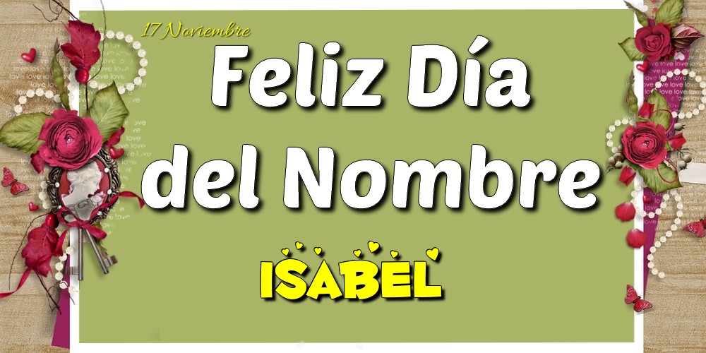 Felicitaciones de Onomástica - Feliz Día del Nombre, Isabel! 17 Noviembre