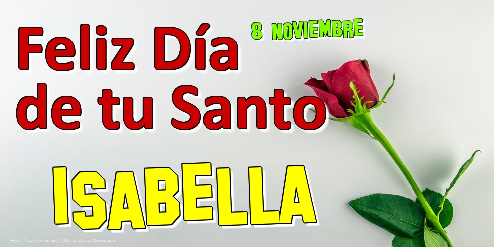 Felicitaciones de Onomástica - 8 Noviembre -  -  Feliz Día de tu Santo Isabella!