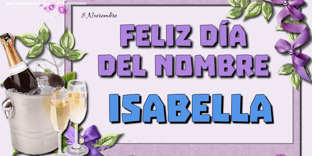 Felicitaciones de Onomástica - 8 Noviembre - Feliz día del nombre Isabella!