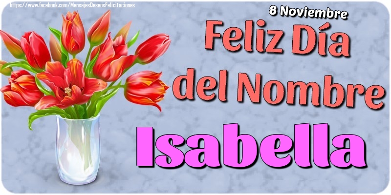Felicitaciones de Onomástica - 8 Noviembre - Feliz Día del Nombre Isabella!