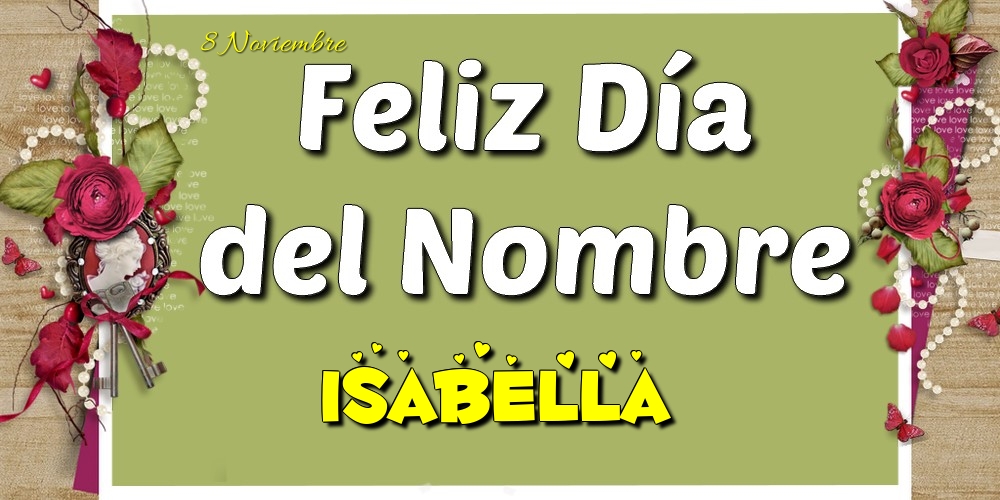 Felicitaciones de Onomástica - Feliz Día del Nombre, Isabella! 8 Noviembre