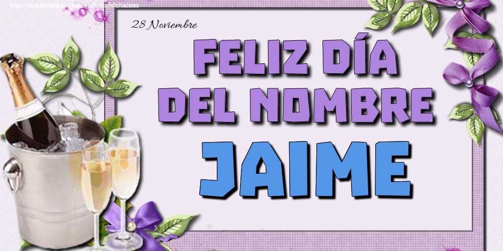Felicitaciones de Onomástica - 28 Noviembre - Feliz día del nombre Jaime!