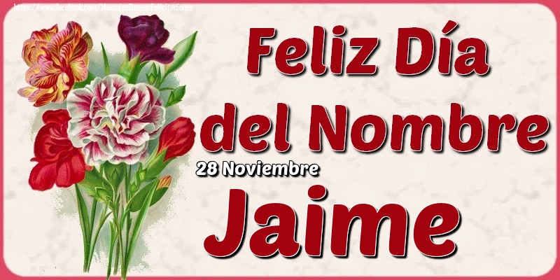 Felicitaciones de Onomástica - 28 Noviembre - Feliz Día del Nombre Jaime!